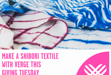 Image features blue and dark pink shibori tie dye tea towels with the text Make a Shibori Textile with Verge this Giving Tuesday. 11.30.21 from 12 - 6pm